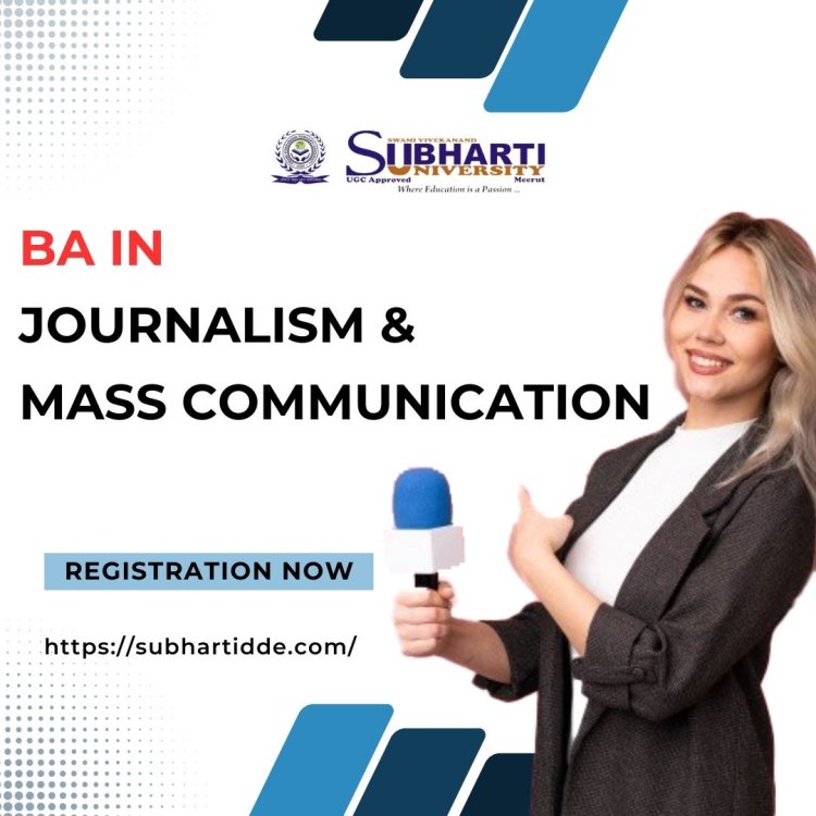 BA in Journalism and Mass Communication (BA-JMC)?