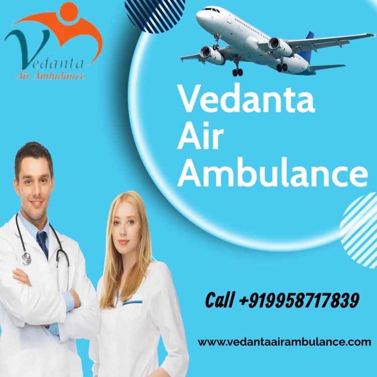 Gain Authentic Ventilator Setup by Vedanta Air Ambulance Service in Bhubaneswar