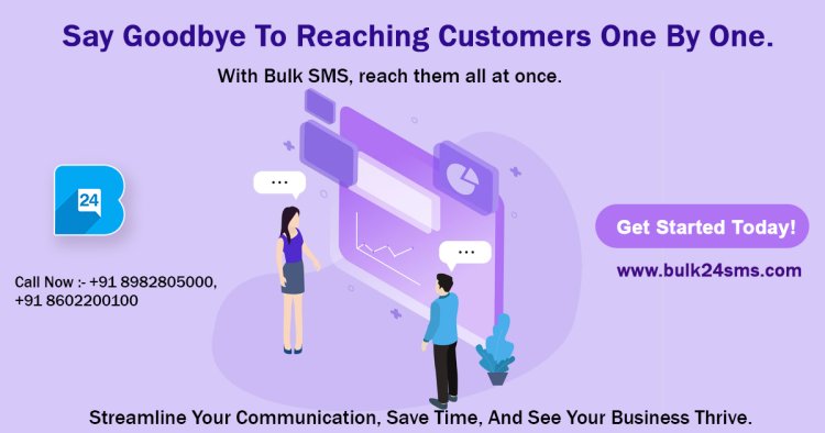 Revolutionize Your Communication Strategy with Bulk24SMS: Unleash the Potential of Bulk SMS