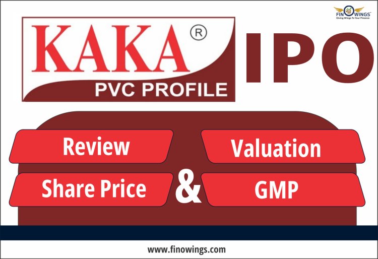 Kaka Industries Limited IPO 2023: Price, GMP, Review, Detail