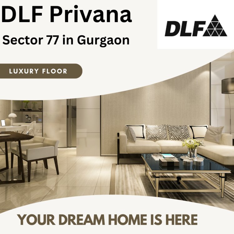 DLF Privana Low Rise Floors A Gateway to Convenience