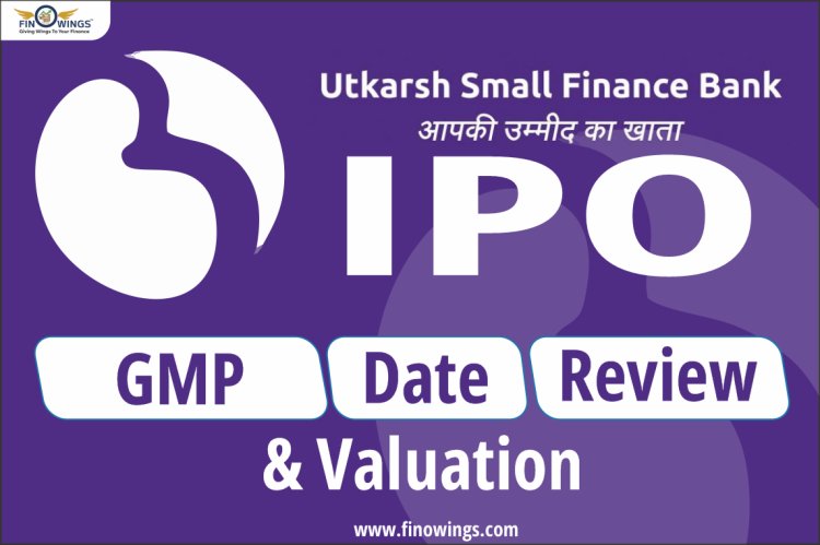 Utkarsh Small Finance Bank IPO: Invest in India's Leading Small Finance Bank