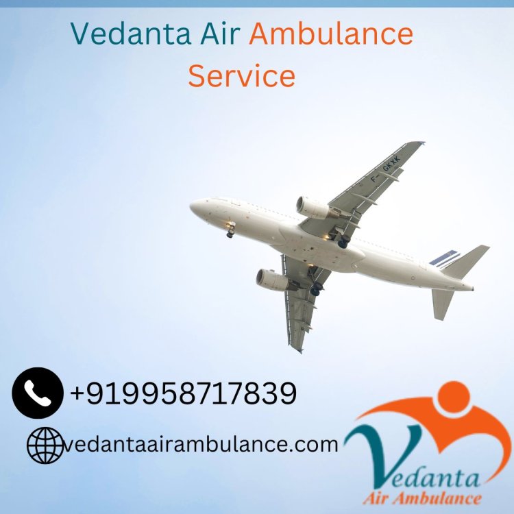 Pick High-tech Ventilator Setup by Vedanta Air Ambulance Service in Bhopal