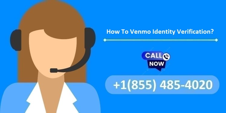How To Venmo Identity Verification? A Comprehensive Guide