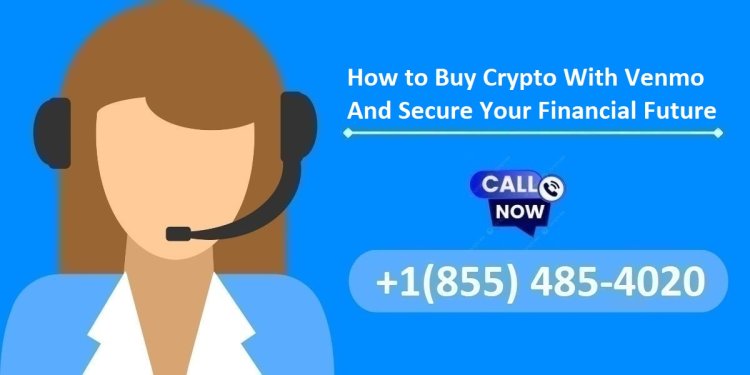 Venmo Crypto - How to Buy Crypto With Venmo And Secure Your Financial Future