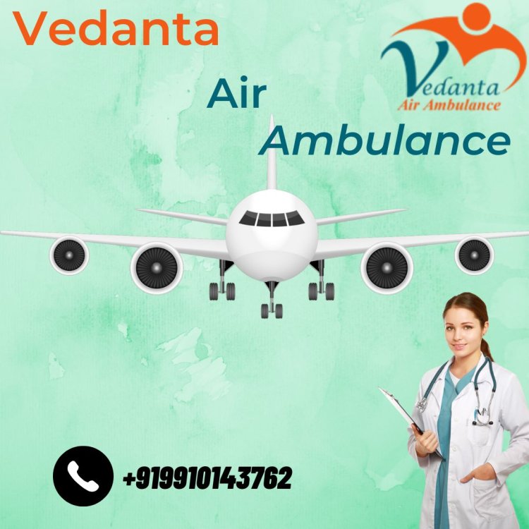 Gain Vedanta Air Ambulance Service in Bhopal with Hi-tech Medical Device