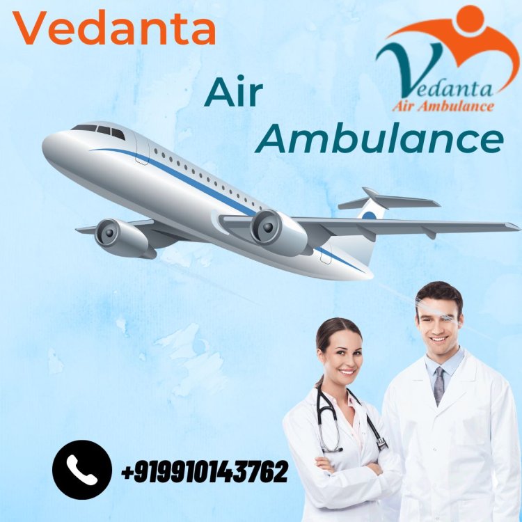 Take the Hi-tech ICU Setup by Vedanta Air Ambulance Service in Gorakhpur