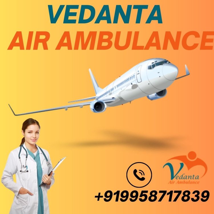 Use Trustworthy Medical Device by Vedanta Air Ambulance Service in Jamshedpur