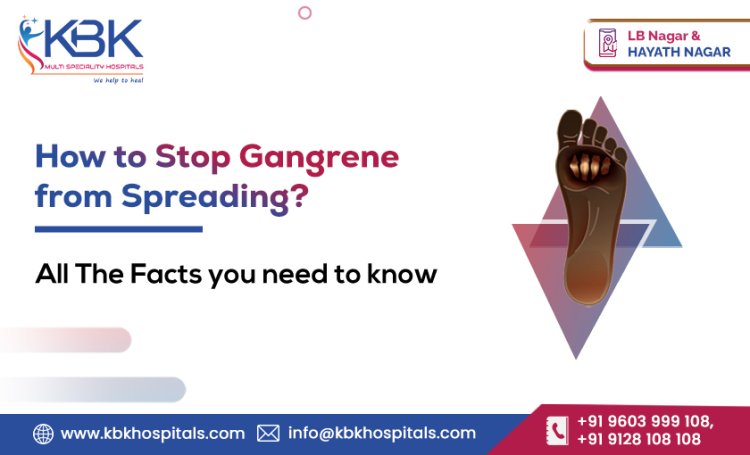 How to Stop Gangrene from Spreading? Gangrene Specialist Doctor