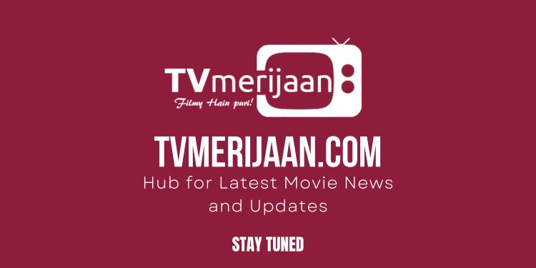 Where Can I Find the Latest Bollywood News? - Stay Tuned with TVMeriJaan