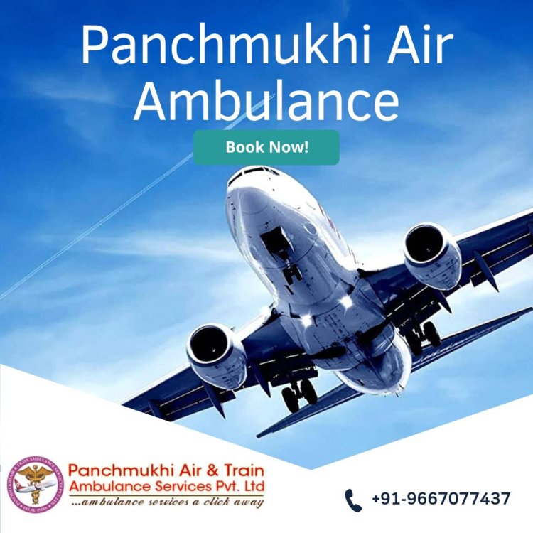 Take ICU-Enabled Panchmukhi Air Ambulance Services in Dibrugarh
