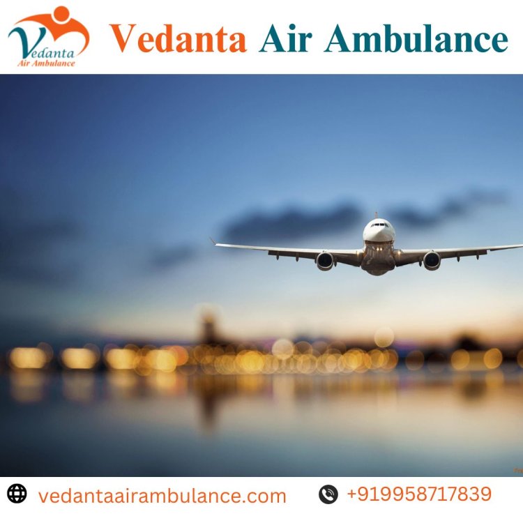Avail Emergency Patient Rehabilitation by Vedanta Air Ambulance Service in Ranchi