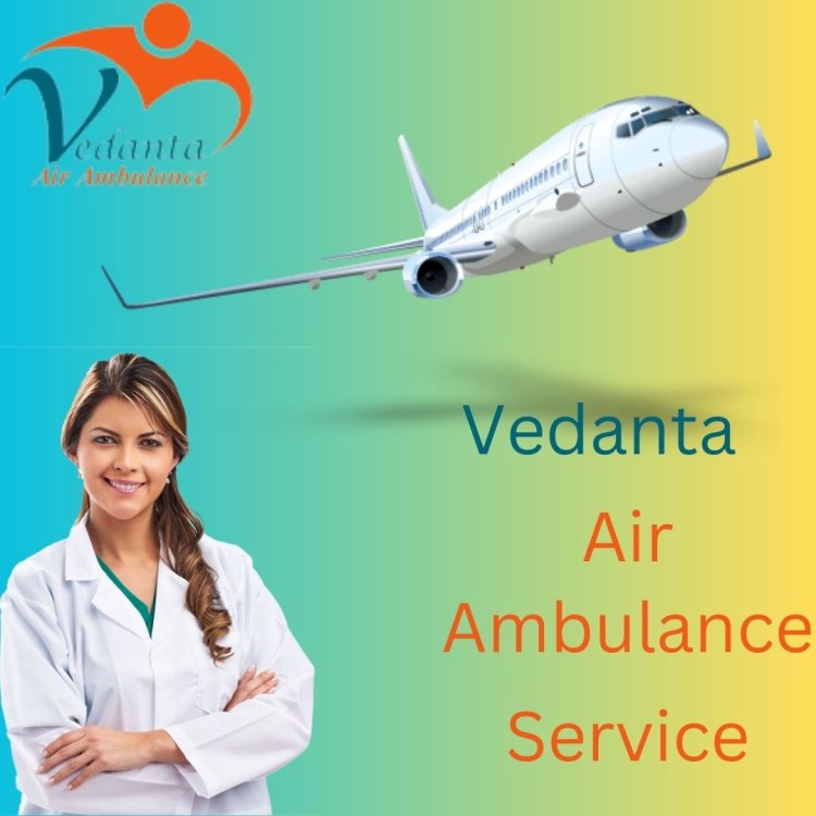 Choose a hi-tech ICU Setup with Vedanta Air Ambulance Service in Bangalore