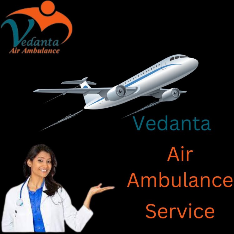 Hire Vedanta Air Ambulance Service in Bhopal with Hi-tech Medical Equipment