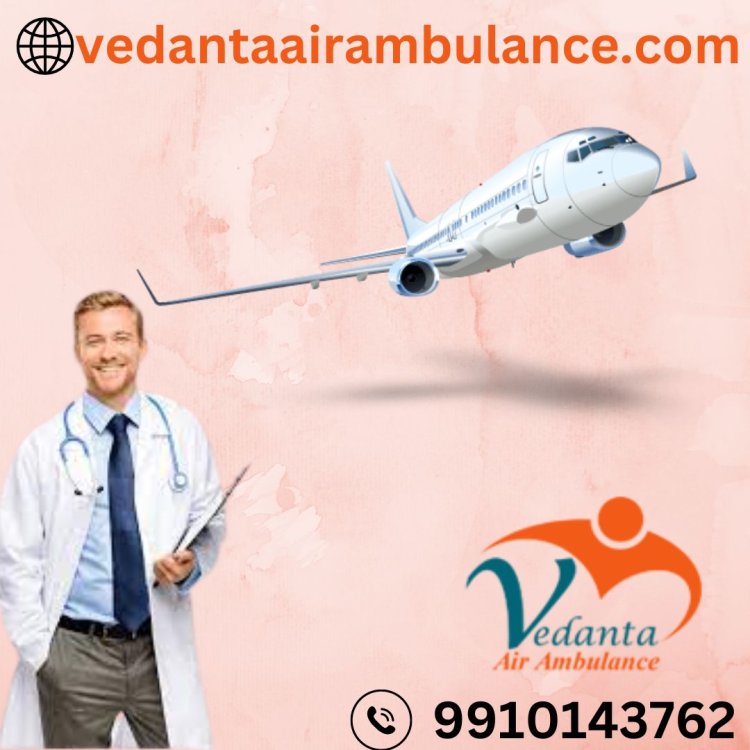 Choose a State-of-the-art ICU Setup in Dibrugarh by Vedanta Air Ambulance Service