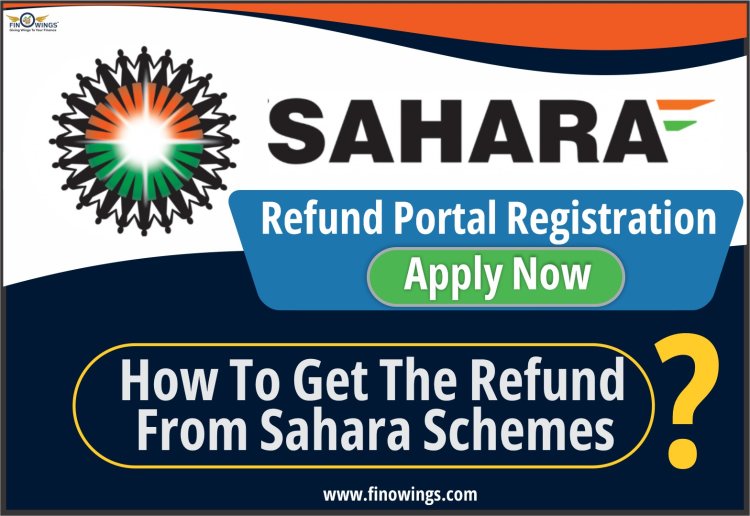 Sahara Refunds: Get Your Money Back from the Biggest Corporate Scam in India
