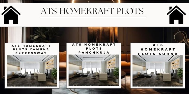 A Legacy of Excellence: ATS Homekraft Plots Pioneers Dream Living