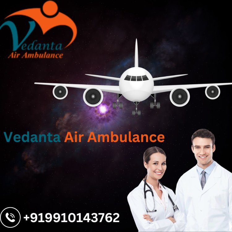 Gain Low-cost Patient Transfer by Vedanta Air Ambulance Service in Siliguri