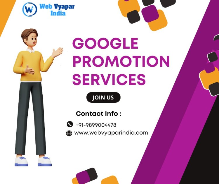 How To Choose The Right Google Promotion Service For Your Business