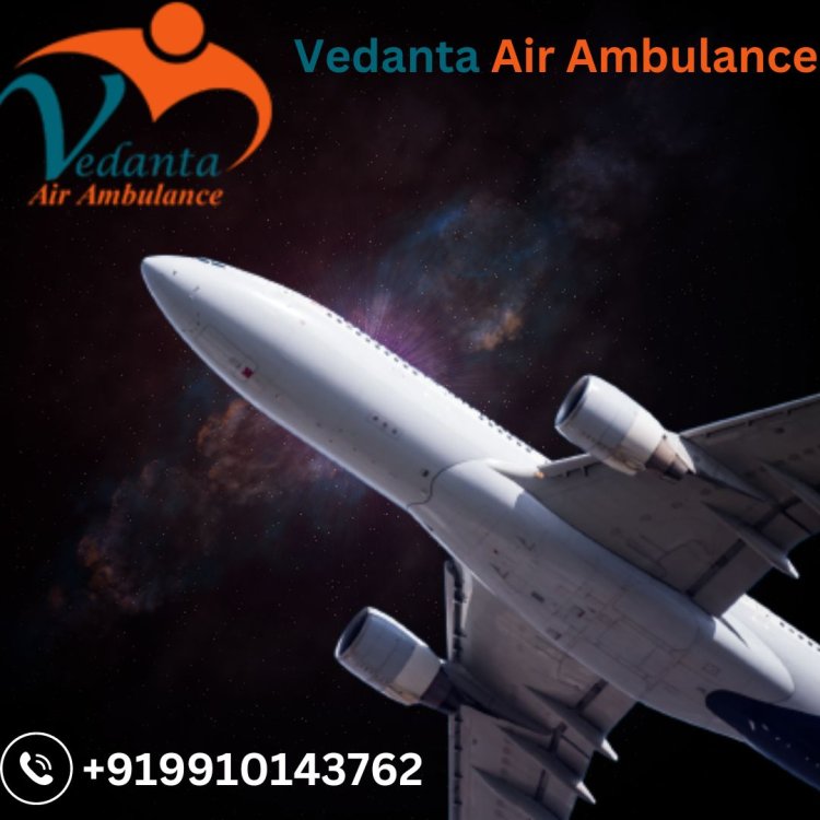 Quickly Choose Vedanta Air Ambulance Service in Varanasi for a Hassle-free Transportation
