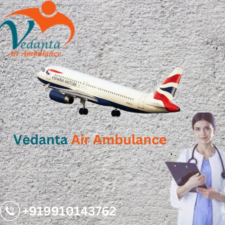 Avail of World-class Medical Team by Vedanta Air Ambulance Service in Raipur