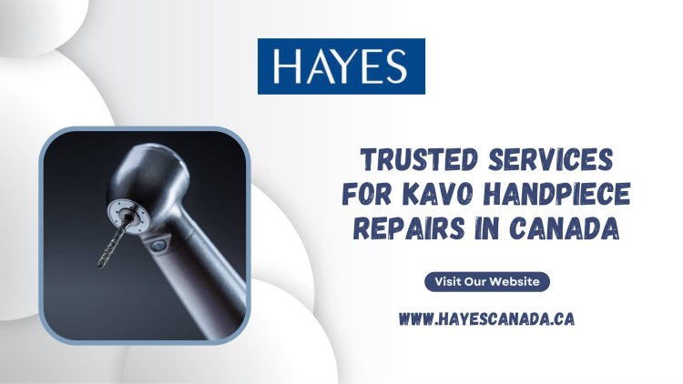 Trusted Services for Kavo Handpiece Repairs in Canada