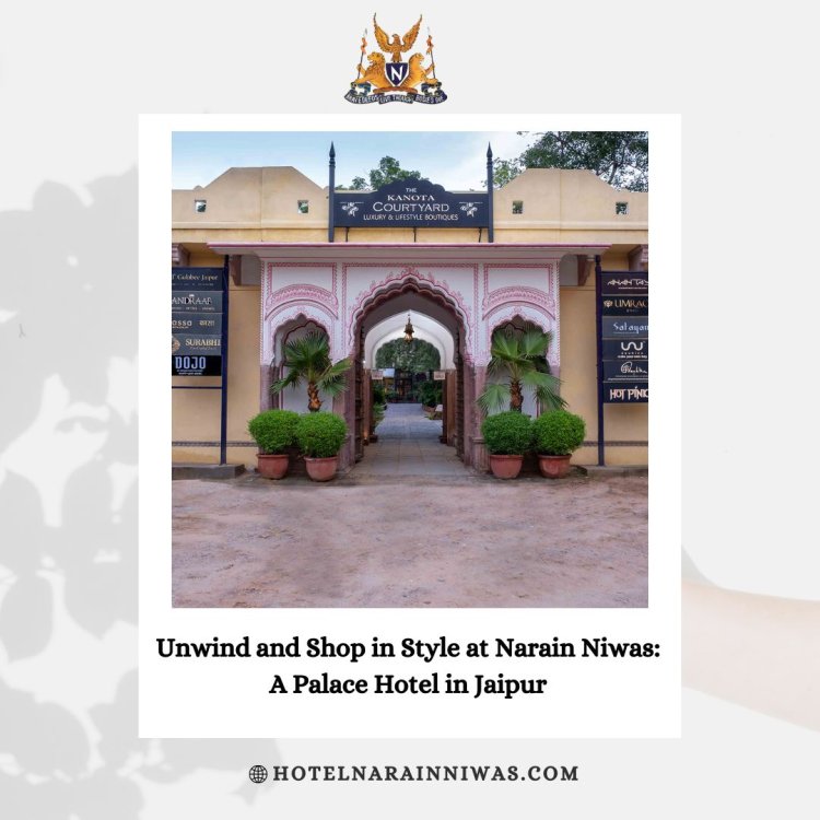 Unwind and Shop in Style at Narain Niwas: A Palace Hotel in Jaipur