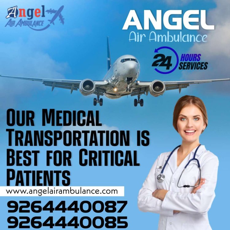Gain Quick Rehabilitation of Patients by Angel Air Ambulance Service in Chennai