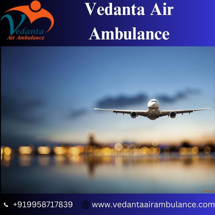 Pick Vedanta Air Ambulance in Delhi for Swift Patient Transfer Service