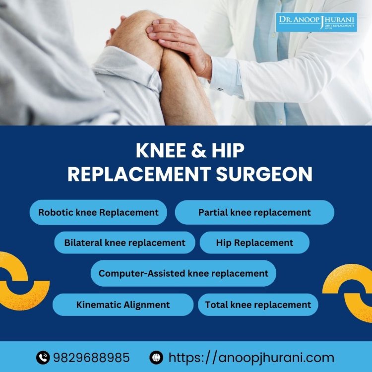 Pioneering Excellence in Knee and Hip Replacement Surgeries