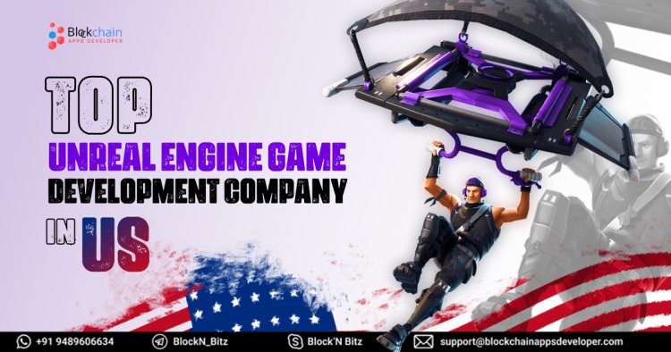 Unreal Engine Game Development Company - Develop your Unreal Engine Game development platform with BlockchainAppsDeveloper