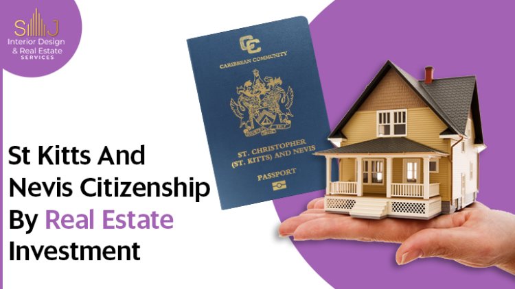 St Kitts And Nevis Citizenship By Real Estate Investment