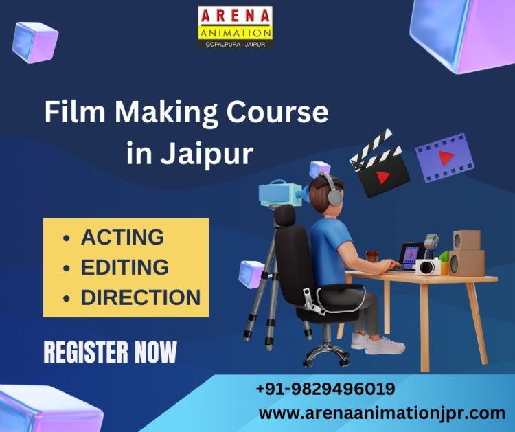 Film Making Course in Jaipur - Arena Animation