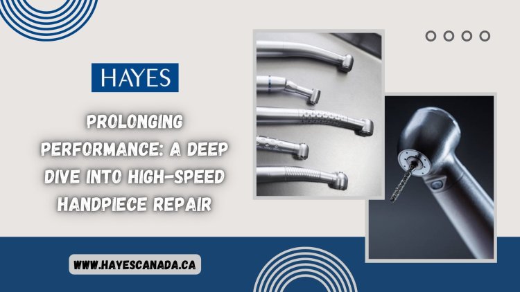 Prolonging Performance: A Deep Dive into High-Speed Handpiece Repair