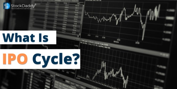 What Is IPO Cycle? Know in Depth