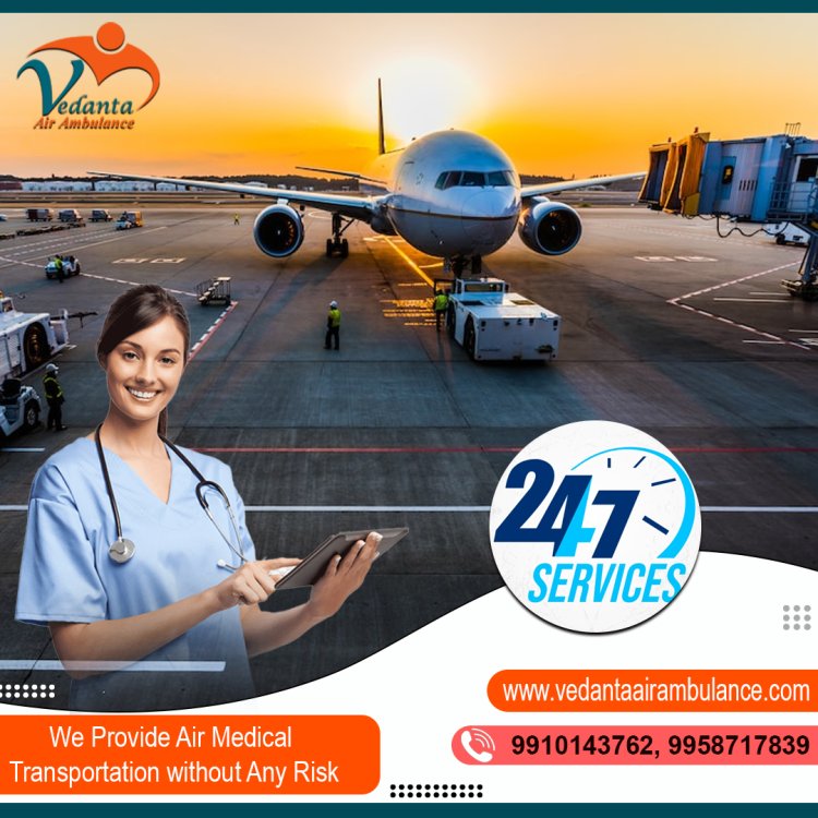 Choose Advanced Medical Setup by Vedanta Air Ambulance Service in Bhubaneswar