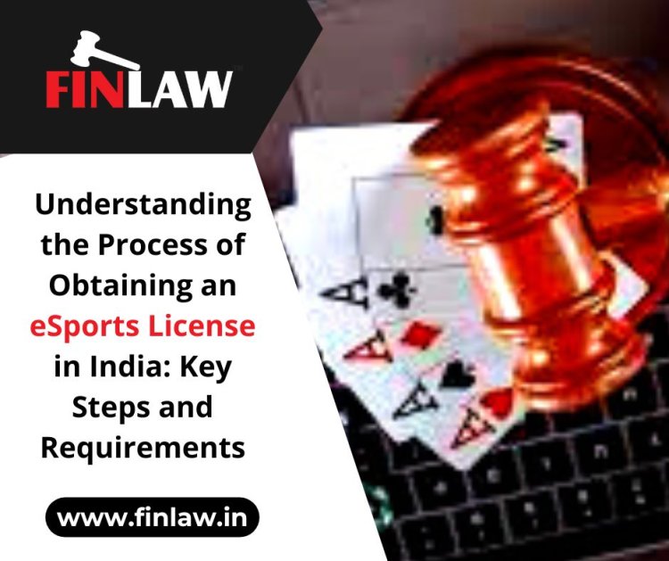 Understanding the Process of Obtaining an eSports License in India: Key Steps and Requirements