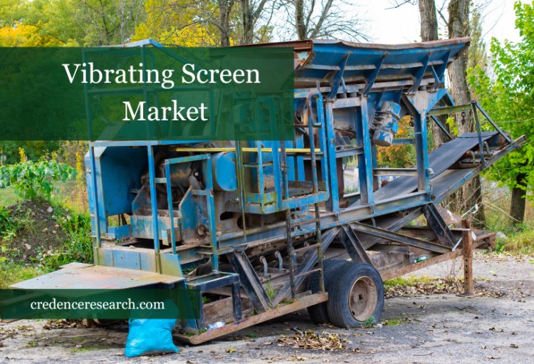 Vibrating Screen Market Analysis with Size, Revenue, Growth Drivers and Forecast to 2030