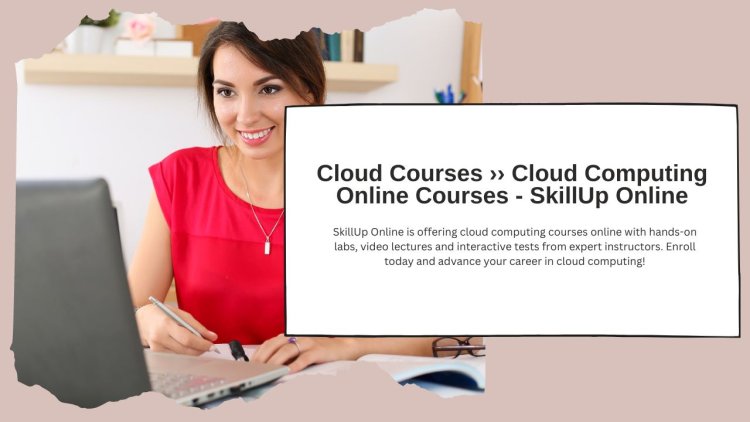 Cloud Courses ›› Cloud Computing Online Courses - SkillUp Online