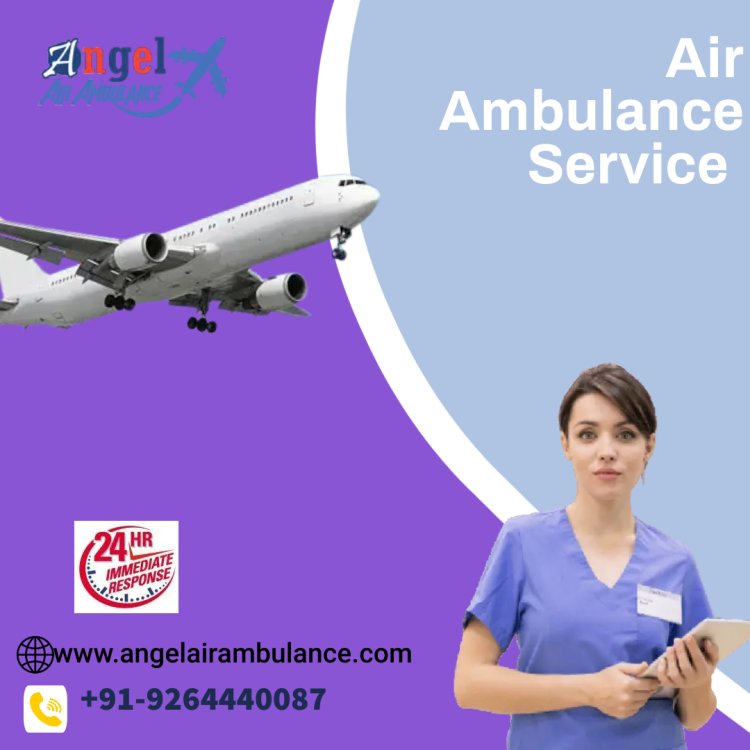 Use Angel Air Ambulance Service in Darbhanga For Patient Transfer At Affordable Cost