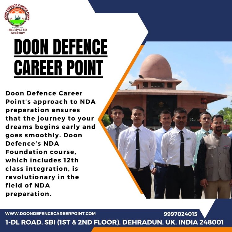 NDA Journey Starts in 12th Grade Doon Defence Career Point's Approach