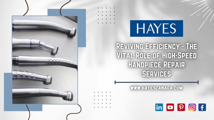 Reviving Efficiency - The Vital Role of High-Speed Handpiece Repair Services