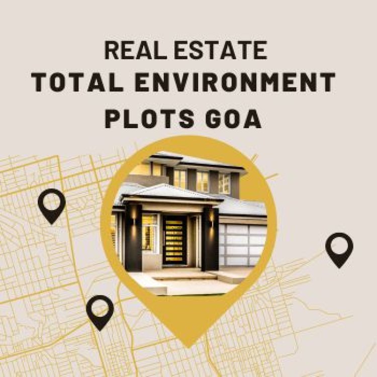 Total Environment Plots Goa - High-Value Residential Plots
