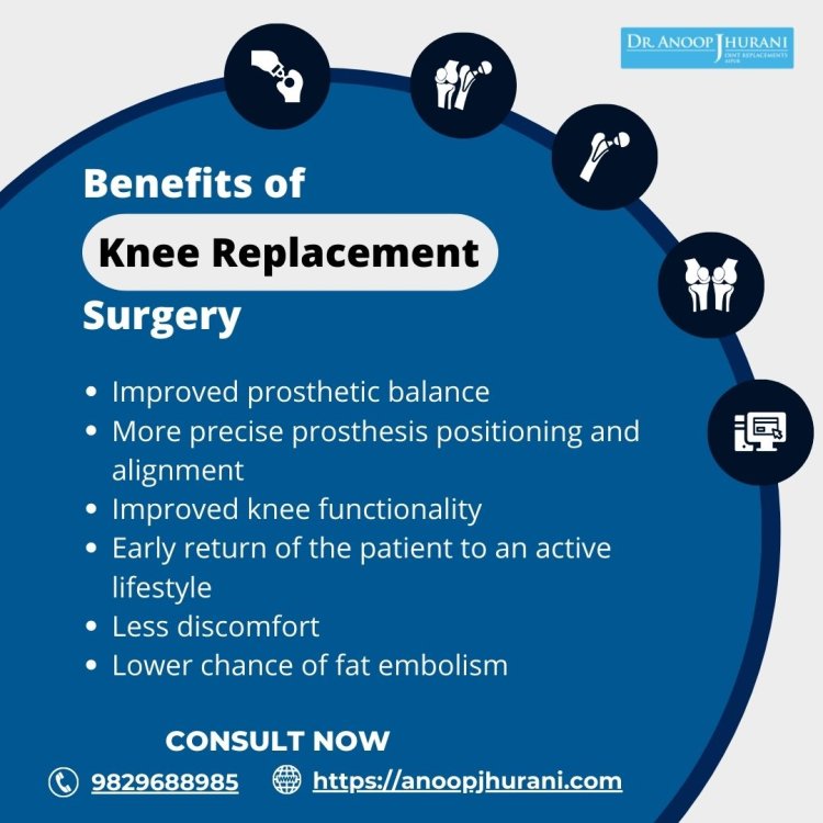 The Benefits of Knee Replacement Surgery