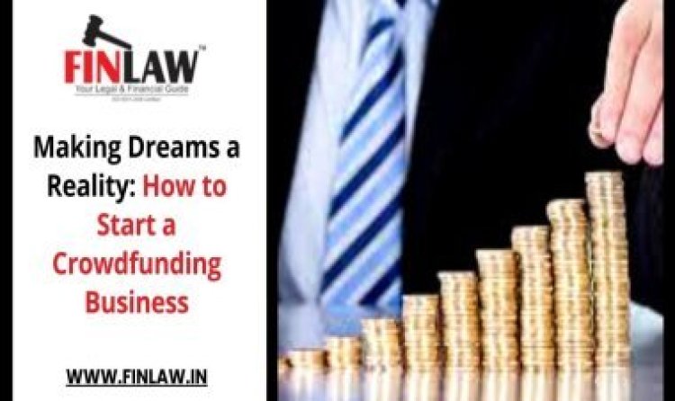 Making Dreams a Reality: How to Start a Crowdfunding Business