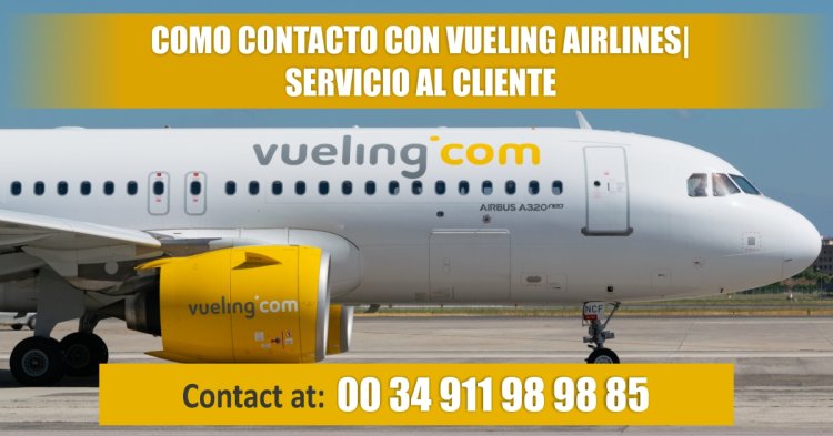 ¿Cómo contactar con atención al cliente de Vueling Airlines?