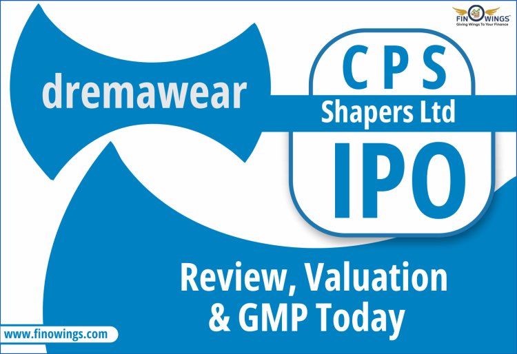 Invest in C P S Shapers Limited IPO
