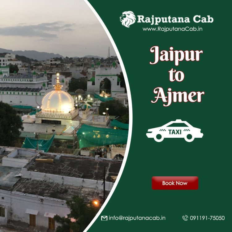 Jaipur to Ajmer Same Day Tour Package by Taxi