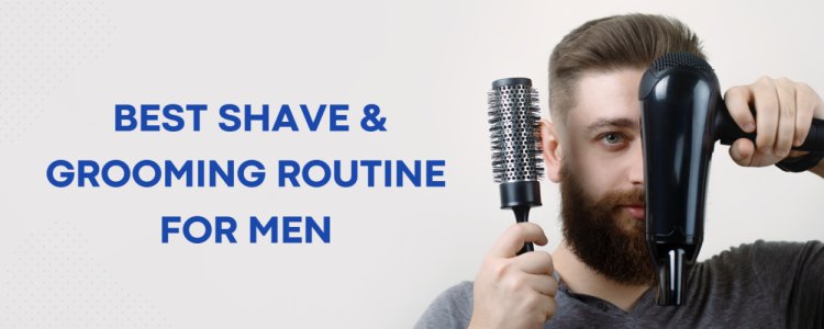 Best Shave & Grooming Routine for Men