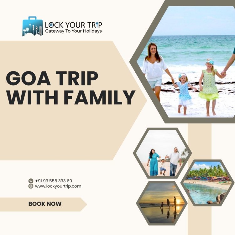 Unlock Your Dream Family Getaway with Goa Trip Family Packages
